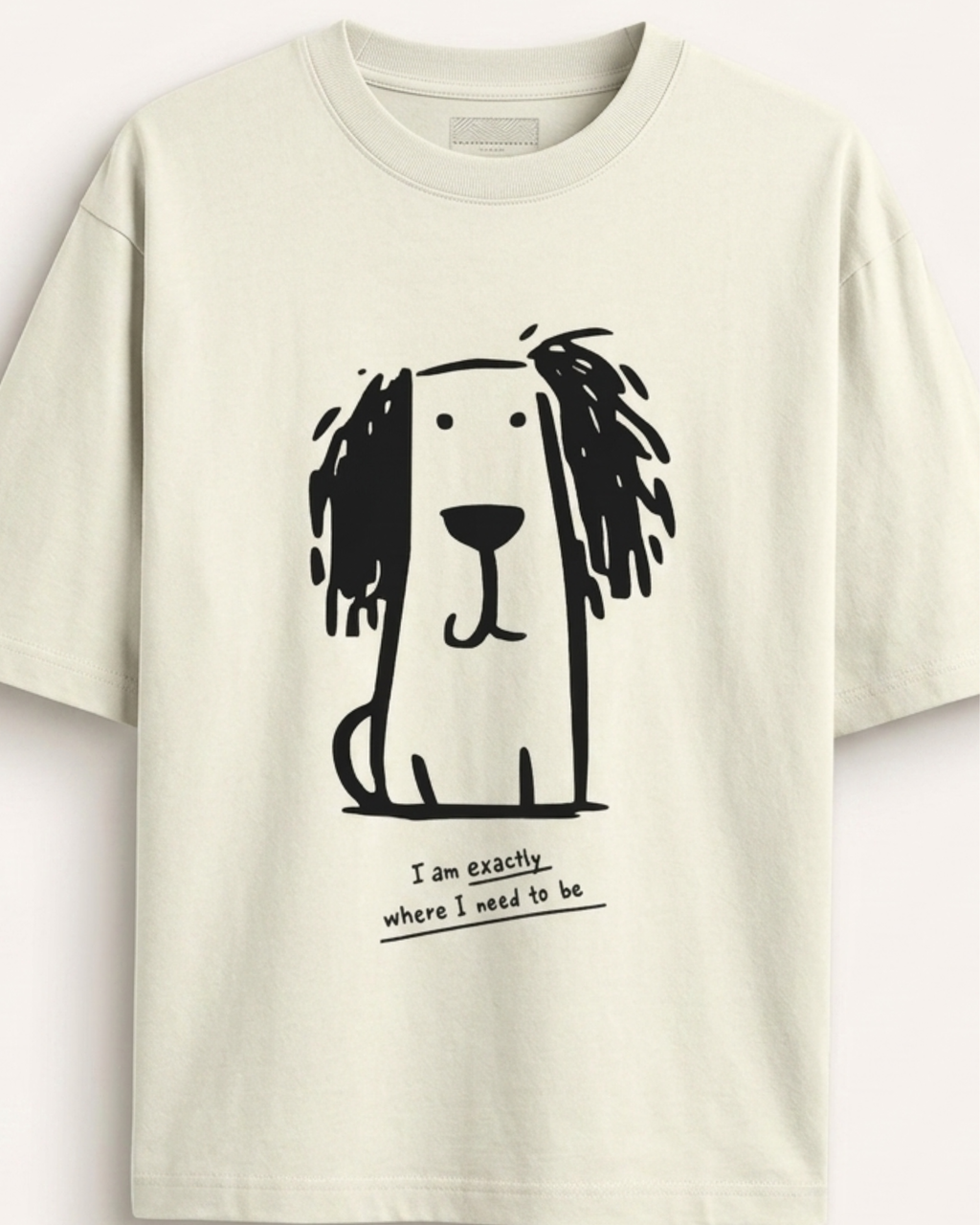 I Am Exactly Where I Need To Be Unisex Oversized Graphic Printed T-shirt